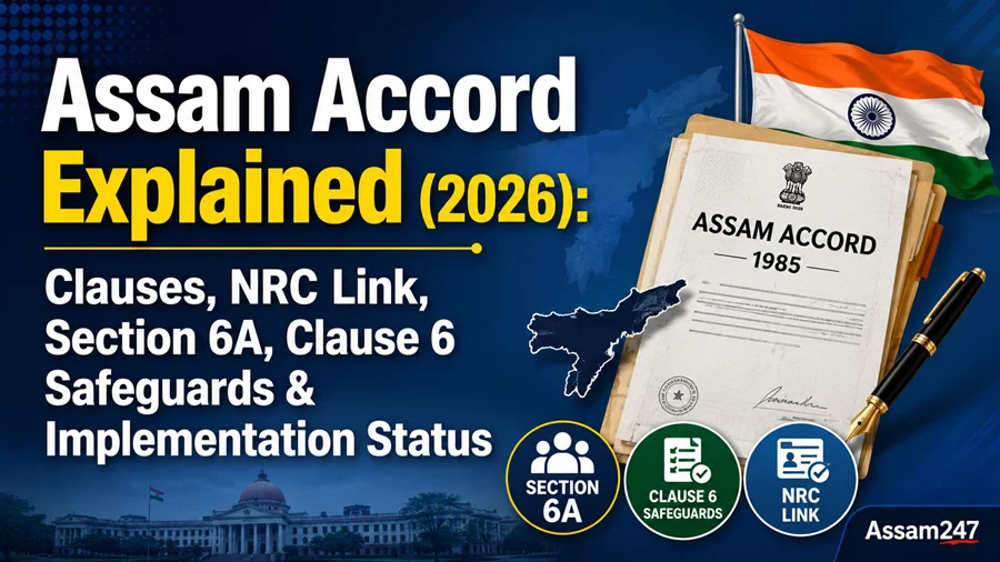 Assam Accord Explained: Clauses, History, NRC Link and 2026 Implementation Status