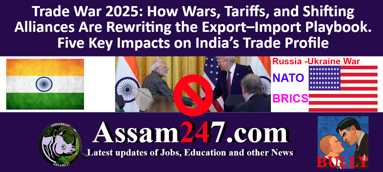 India’s Trade Under Siege in 2025: How Wars, Tariffs, and Shifting Alliances Are Rewriting the Export–Import Playbook