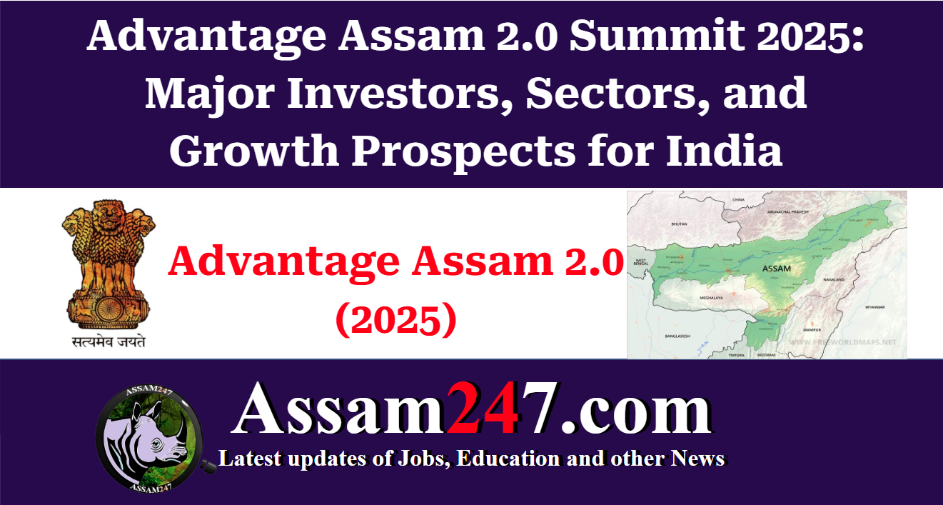Advantage Assam 2.0 Summit 2025: Major Investors, Sectors, and Growth Prospects for India