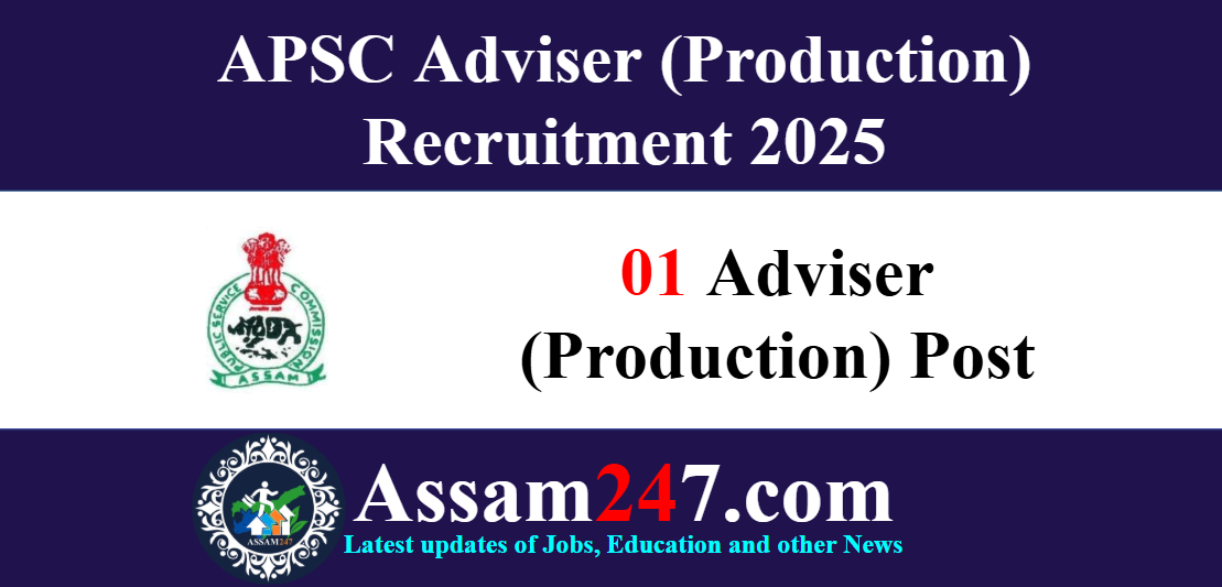APSC Adviser (Production) Recruitment 2025 – Apply Online for Industries & Commerce Department Post