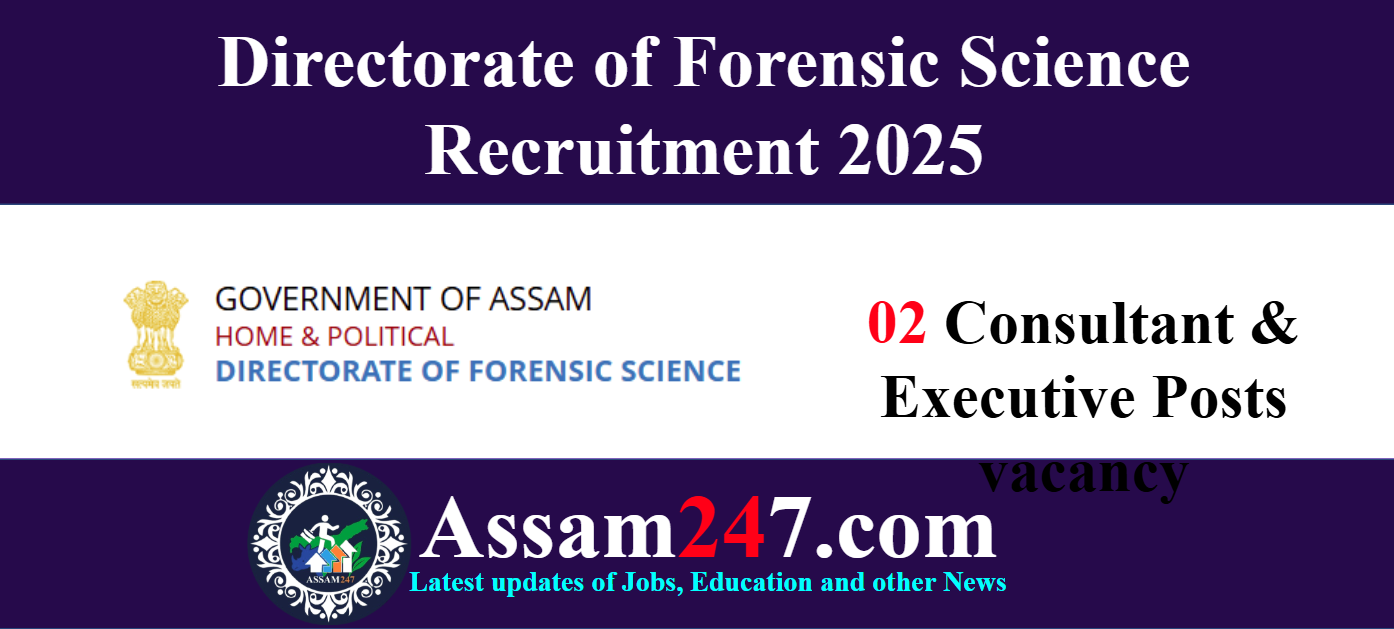 Assam Govt Job 2025: Directorate of Forensic Science Recruitment for Consultant & Executive Posts
