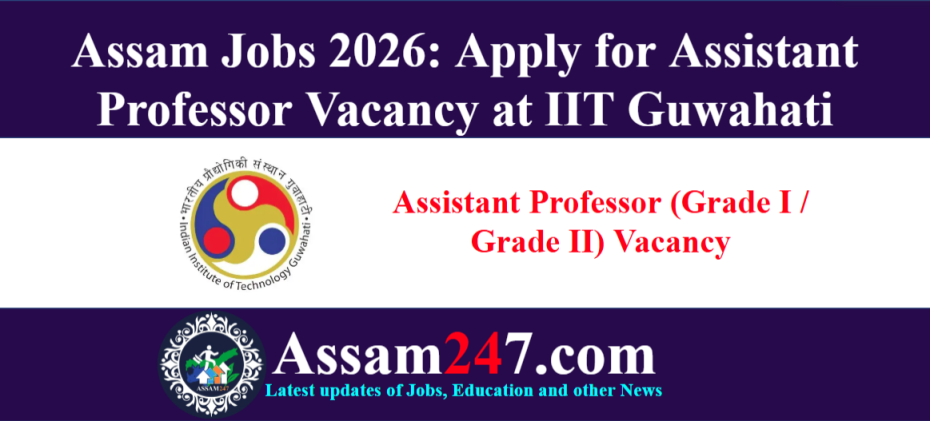 Assam Jobs 2026: Apply for Assistant Professor Vacancy at IIT Guwahati