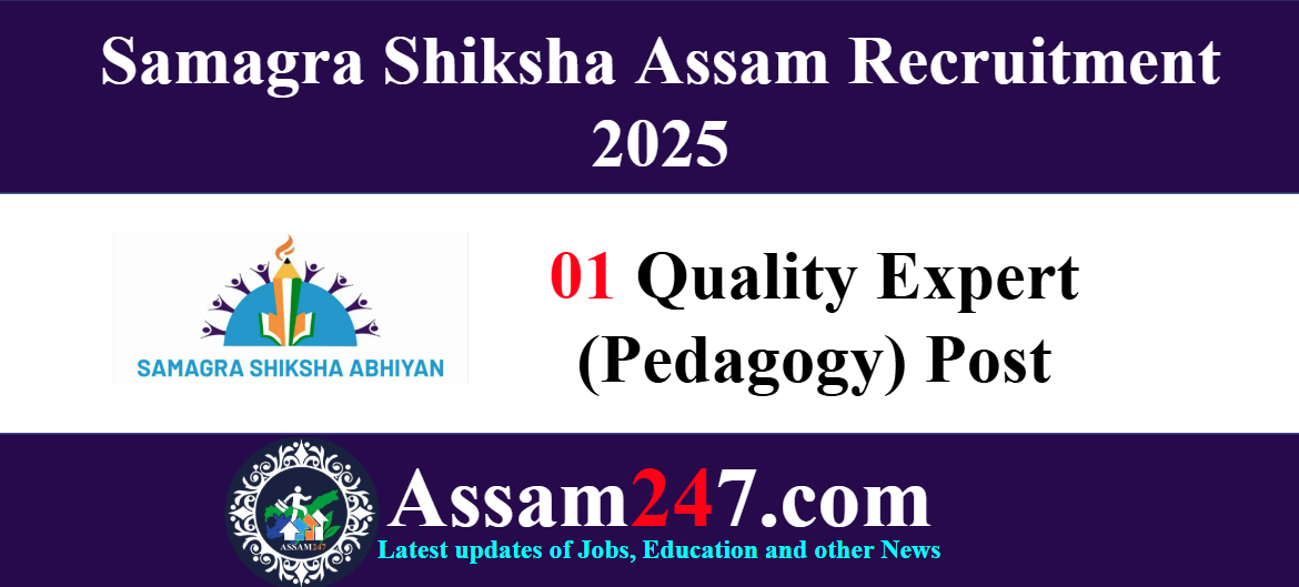Samagra Shiksha Assam Recruitment 2025 – Apply for Quality Expert (Pedagogy) Post