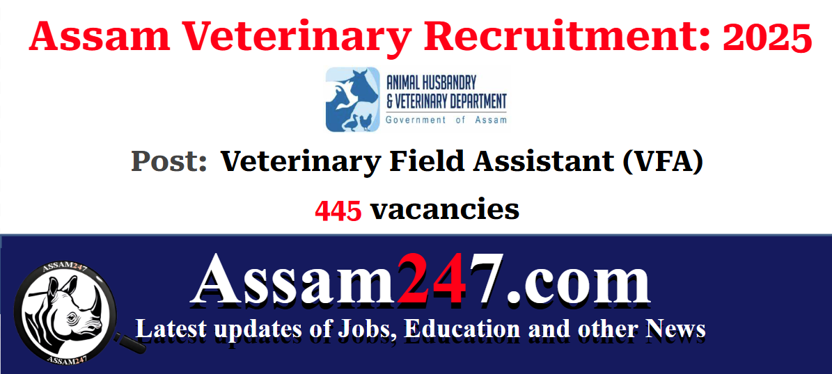 Assam Veterinary Recruitment 2025: 445 Veterinary Field Assistant Posts
