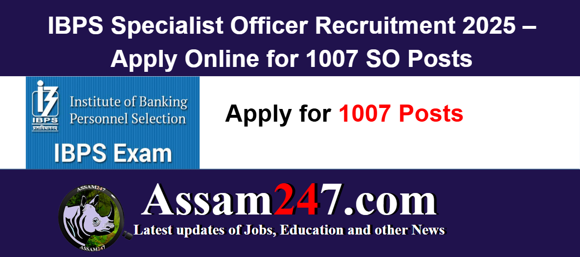 IBPS Specialist Officer Recruitment 2025 – Apply Online for 1007 SO Posts