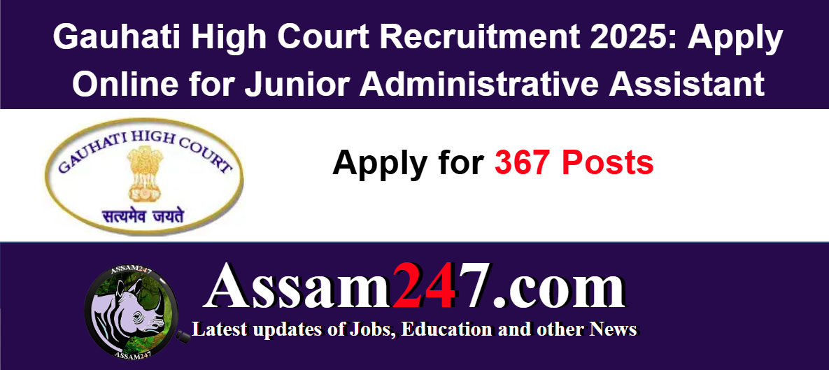 Gauhati High Court Recruitment 2025: Apply Online for 367 Junior Administrative Assistant (JAA) Jobs
