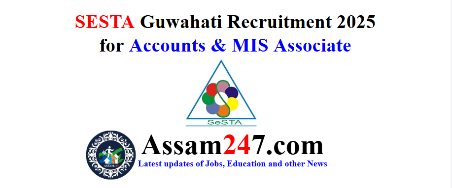 SESTA Guwahati Recruitment for Accounts & MIS Associate – Assam Career 2025