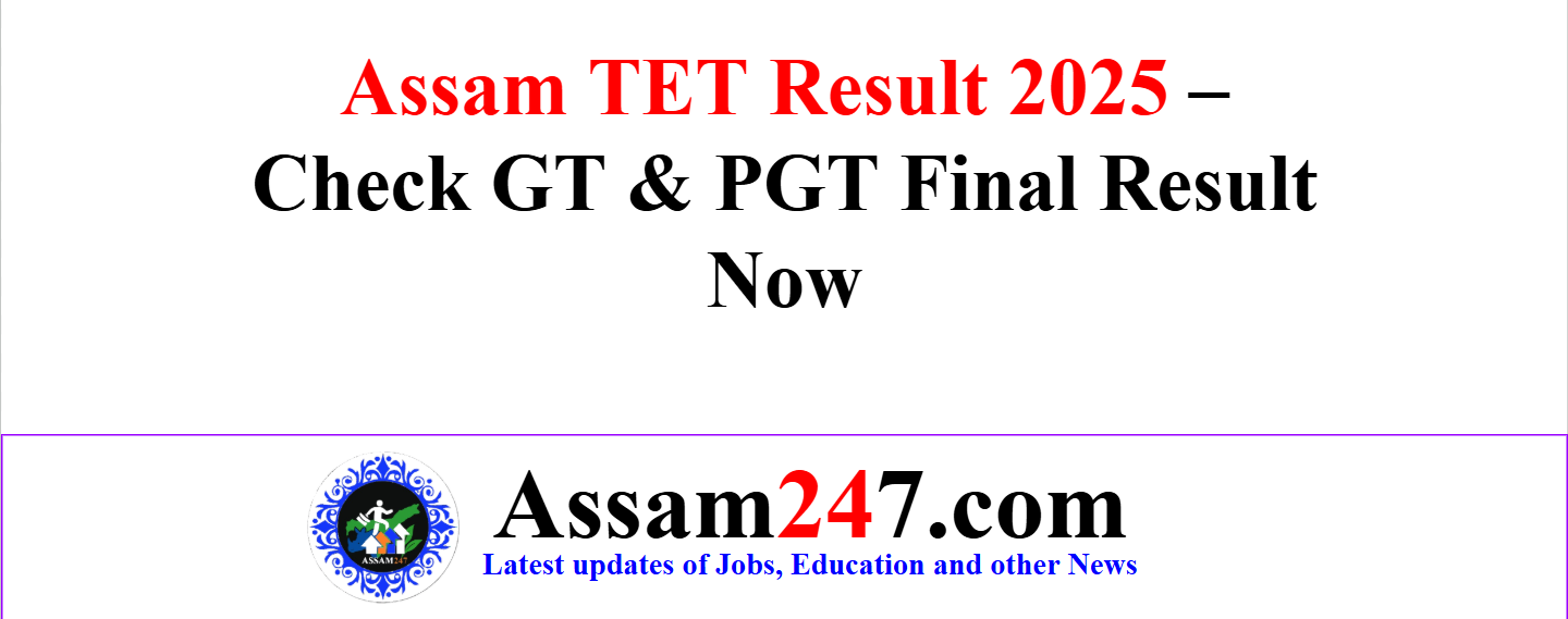 Assam TET Result 2025 – Check GT & PGT Final Results Now