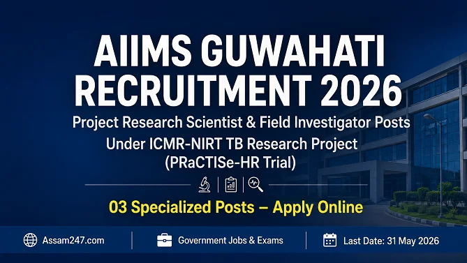 AIIMS Guwahati Recruitment 2026 – Project Research Scientist & Field Investigator Posts Under ICMR-NIRT TB Research Project (PRaCTISe-HR Trial)