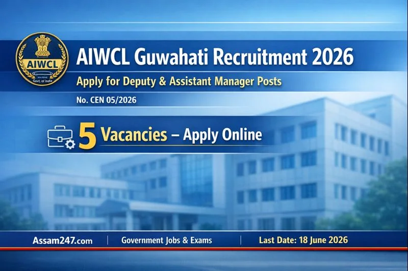 AIWCL Guwahati Recruitment 2026: Apply for Deputy & Assistant Manager Posts No. of Vacancy: 5