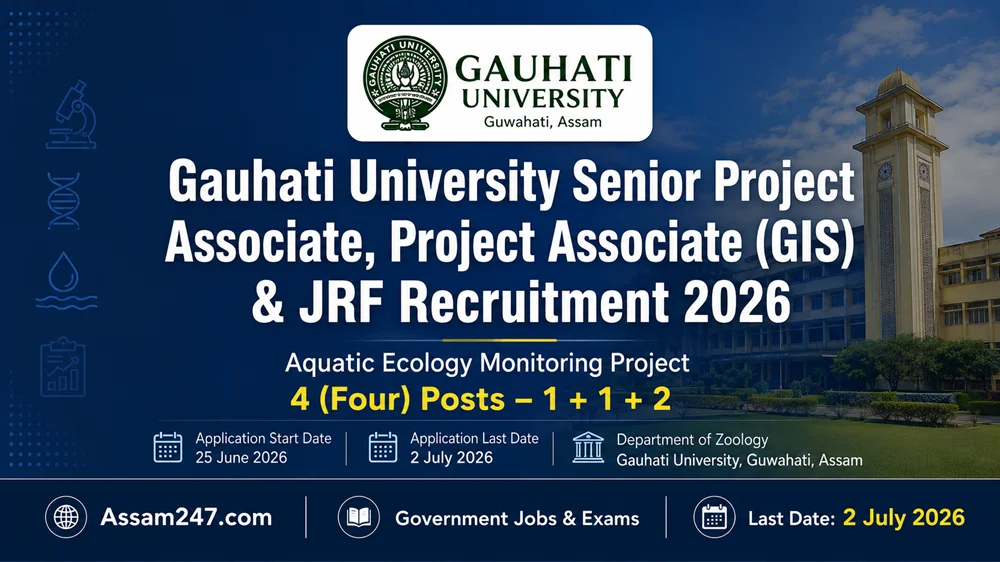 Gauhati University Senior Project Associate, Project Associate (GIS) & JRF Recruitment 2026 – Aquatic Ecology Monitoring Project