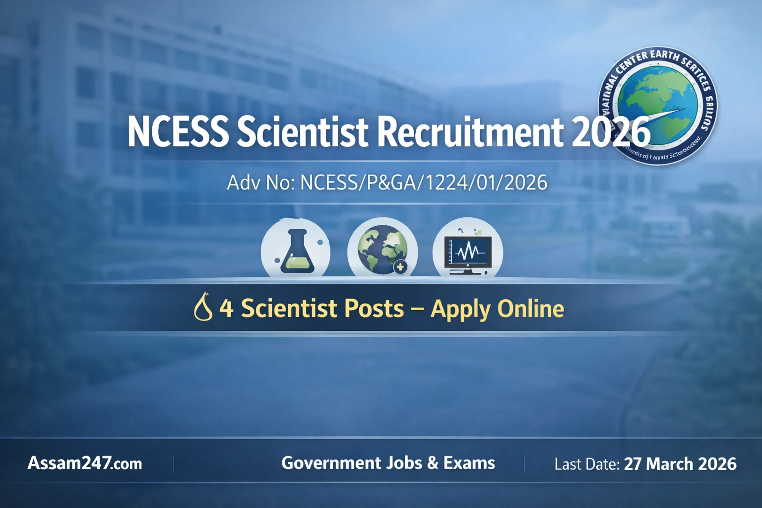 NCESS Scientist Recruitment 2026: Apply for Scientist B and Scientist D Posts under Ministry of Earth Sciences